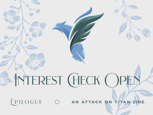 epilogueaotzine:INTEREST CHECK IS NOW OPEN! It’s been 2 months after Attack On Titan Chapter 139, 