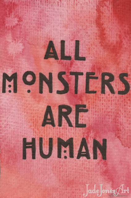 arttherapyfortheslightlyinsane:  All Monsters Are Human 6 X 4 Print. Artwork by Jade