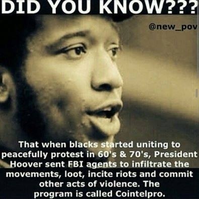 hussieologist:  khromejio:  darvinasafo:  Research CoIntelPro (counter intelligence program)  BE WARY! THIS IS HAPPENING NOW.  When I was In Ferguson random mfs was coming up with ski mask on throwing shit at the cops and they would disappear as soon