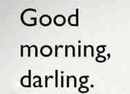 amazingpegging:  notawordspoken:  Good Morning Darling  A very good morning!MHB