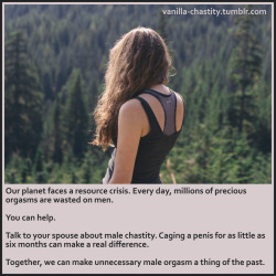 vanilla-chastity:  Our planet faces a resource