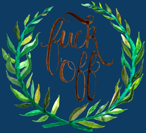 Updated, refreshed version of my very first upload, a laurel wreath surrounding the words “Fuck Off”