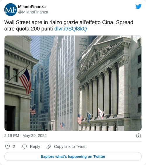 Wall Street apre in rialzo grazie all'effetto Cina. Spread oltre quota 200 punti https://t.co/PICVQ9phVA pic.twitter.com/40zLk0VqQ6  — MilanoFinanza (@MilanoFinanza) May 20, 2022