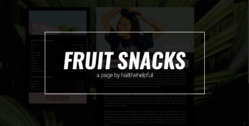 hailthehelpful:page 04 | fruit snacks ↳ CODE: LIGHT & DARK | PREVIEWHere’s an about page I’ve be