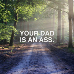 scintillant-h: yes I know  My dad’s dead…….