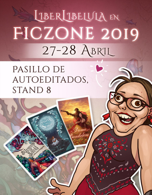 liberlibelulaart:  (ESP) ¡Venid a verme este finde al Ficzone 2019! Es este 27-28 de abril, en la Feria de Muestras de Armilla (Granada). Así podréis llevaros una novela firmada o cumplir vuestro sueño de, por fin, poder decirme a la cara lo mucho