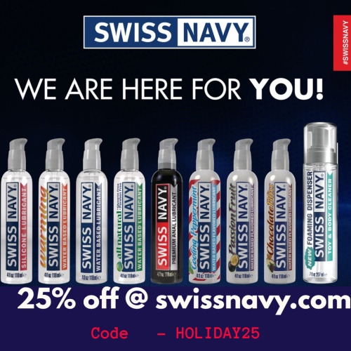 Happy Holidays Gift to you! 25% off your purchase at www.swissnavy.com using the promo code HOLIDAY2