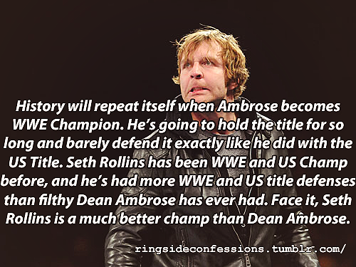 ringsideconfessions:  “History will repeat itself when Ambrose becomes WWE Champion. He’