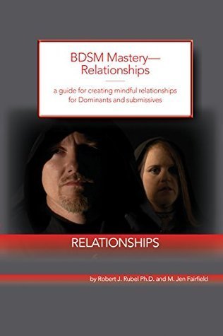 BDSM Mastery—Relationships a guide for creating mindful…