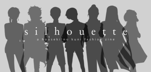 We are proud to annouce Silhouette: a houseki no kuni fashion zine! Applications will be open on Jan