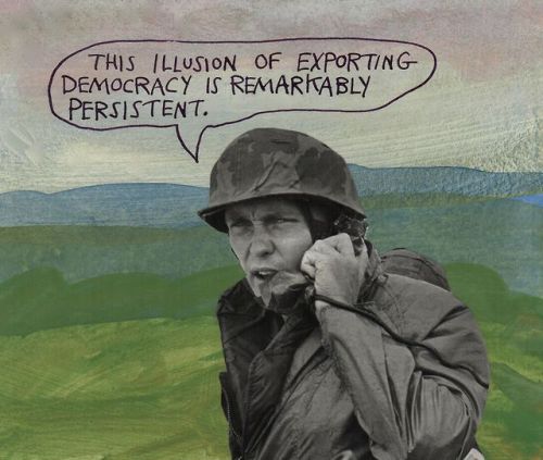 This illusion of exporting democracy is remarkably persistent. &ndash; Michael Lipsey