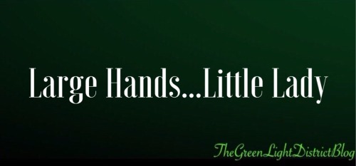 yessiraustralia:  Large hands…little lady.She loves my hands on her.