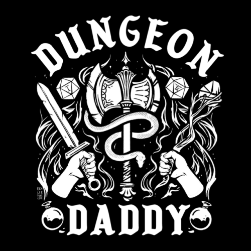 DUNGEON DADDY!!! So I designed this shirt specifically for our wildly creative and hysterically funn