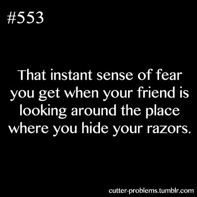 cutter-problems:     That instant sense of fear you get when your friend is looking