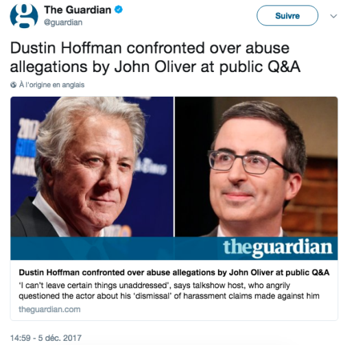 maaarine:  Dustin Hoffman confronted over abuse allegations by John Oliver at public Q&A(The Guardian, Dec 05 2017) Gwilym Mumford:  “Dustin Hoffman and John Oliver became embroiled in a heated argument during a public Q&A, after Oliver confronted