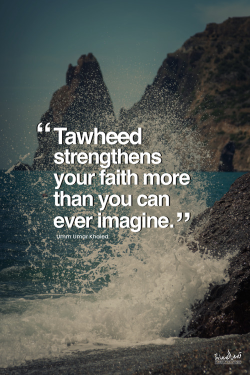 Tawheed is essential for us to strengthen our faith.Today is a long story. I want to share with you 