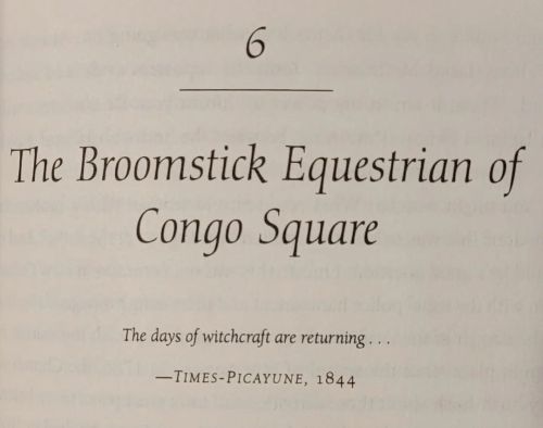 Ch6 The Broomstick Equestrian of Congo Square: New Orleans is not known for witch hunts like Salem, 