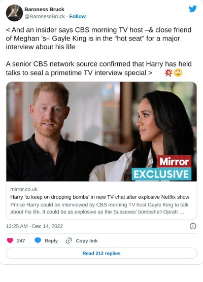 < And an insider says CBS morning TV host –& close friend of Meghan ’s– Gayle King is in the “hot seat” for a major interview about his life

A senior CBS network source confirmed that Harry has held talks to seal a primetime TV interview special > 🎬💥🙄https://t.co/iCMzuVFkpn

— Baroness Bruck (@BaronessBruck) December 14, 2022