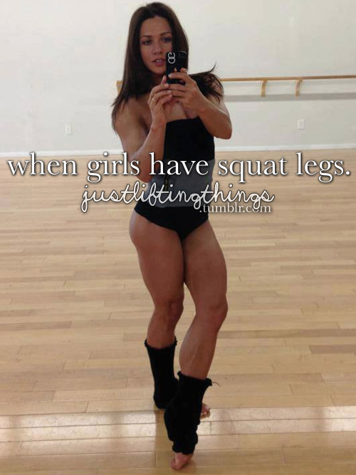justliftingthings:  when girls have squat legs.justliftingthings 