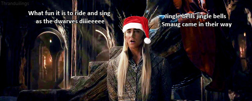 thranduilings:  Jingle bells jingle bells all the dwarves are dead ~ 