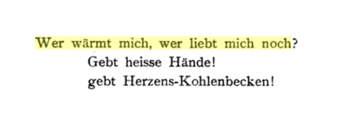 gnossienne:Who will warm me, who loves me still?             Give warm hands!              Give the 