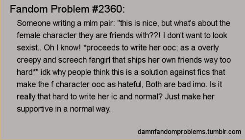 Someone writing a mlm pair: “this is nice, but what’s about the female character they ar