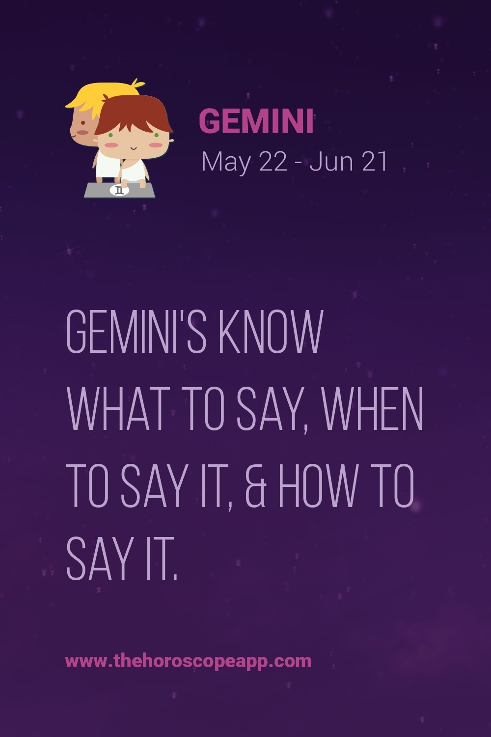 thehoroscopeapp:  The Horoscope AppGemini’s know what to say, when to say it, &amp;