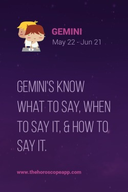 thehoroscopeapp:  The Horoscope AppGemini’s know what to say, when to say it, &amp; how to say it.