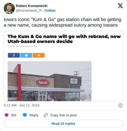 Iowa's iconic "Kum & Go" gas station chain will be getting a new name, causing widespread outcry among Iowans pic.twitter.com/4OJm7vTfU1
— Robert Komaniecki (@Komaniecki_R) January 11, 2024