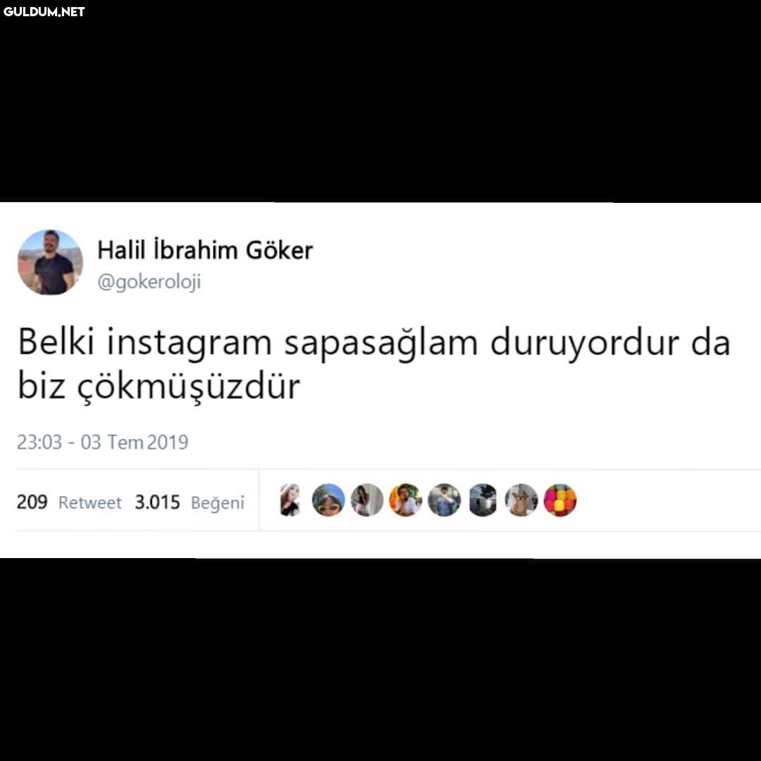 Belki instagram sapasağlam...