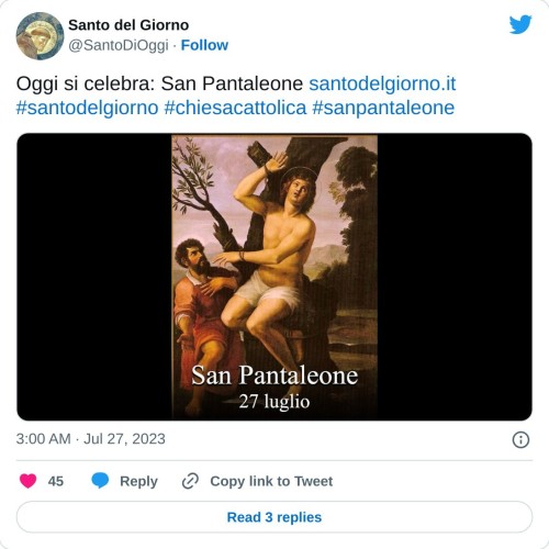 Oggi si celebra: San Pantaleone https://t.co/YeJ319veQQ #santodelgiorno #chiesacattolica #sanpantaleone pic.twitter.com/0xGwyteM33  — Santo del Giorno (@SantoDiOggi) July 27, 2023