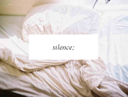 playedtilmyfingersbled:  Silence; a mix