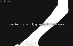 xsweetscarletrosesx:  Sometimes you keep falling You don’t catch anything Sometimes they catch you