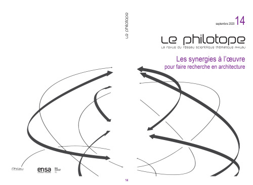 Les synergies à l’œuvre
pour faire recherche en architecture
Lire en ligne le numéro 14 - le télécharger
A la recherche de synergies…
Etre à l’écoute, comprendre, partager, est un fil conducteur du Philotope, qui interroge ce qui a lieu. Le RST...