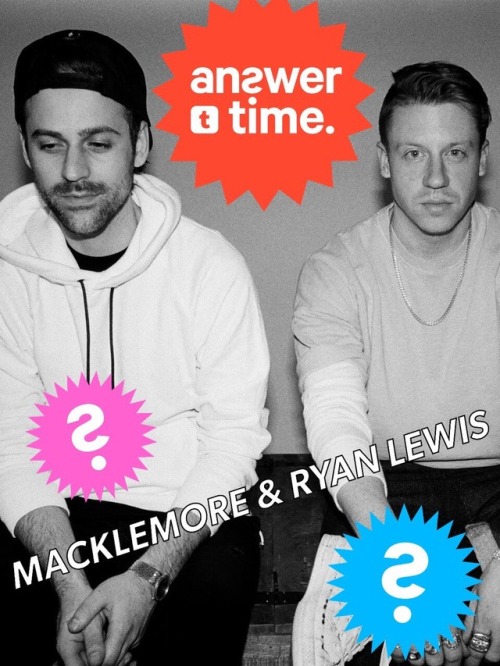 stardom - Macklemore & Ryan Lewis will be answering all your...