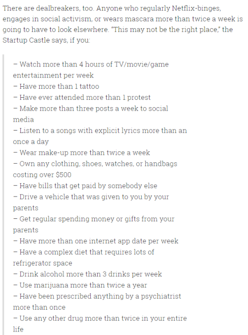 yourphysicsiskarkatrocious:  hapabap:  nazerine:  plasmalogical:  paxamericana:  Silicon Valley’s ‘Startup Castle’ is looking for roommates, and the requirements are completely bonkers  good thing i listen to exactly one song with explicit lyrics