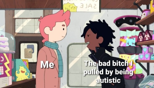 A screenshot from episode 6 of Fionna and Cake of Gary and Marshall in tha candy shop. Text has been added over Gary that says "Me" and over Marshall that says "The bad bitch I pulled by being autistic"