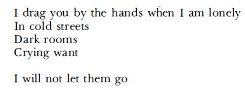 Paul Eluard, “Being”, Selected Poems (trans. Gilbert Bowen)[Text ID: “I drag you by the hands when I