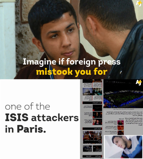 pxlestine:    The Press Mistook Me for ISIS News outlets used this Palestinian man’s photo to depict one of the ISIS attackers in Paris. 