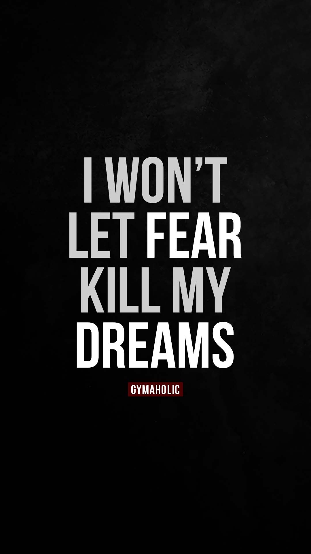 I won’t let fear kill my dreams