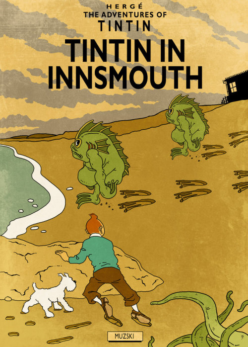 “The Weird Adventures of Tintin, by H. P. Lovecraft” by Muzski