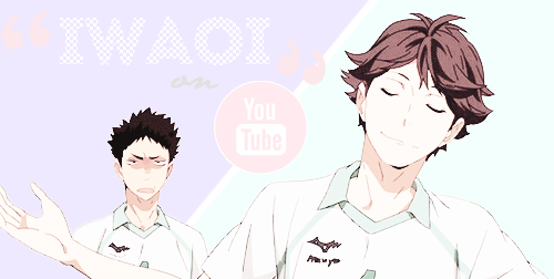 ryeotas: oikawa &amp; iwaizumi on youtube