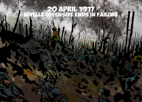 20 April 1917 - Nivelle Offensive Ends in Failure