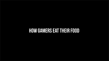 sizvideos:  How Gamers Eat Their Food - Video 