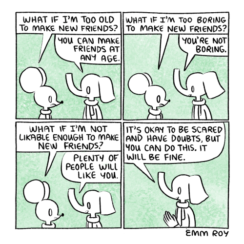 [4-panel comic. Panel 1: A mouse asks “What if I’m too old to make new friends?” to an elephant who 