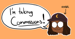 kyibr-e:  kyibr:  Hello everyone and it’s about that time I officially open for business for commission work! I won’t get too personal, aside from having to leave my part-time job due to hardships and things not working out (bounced checks, overworking,