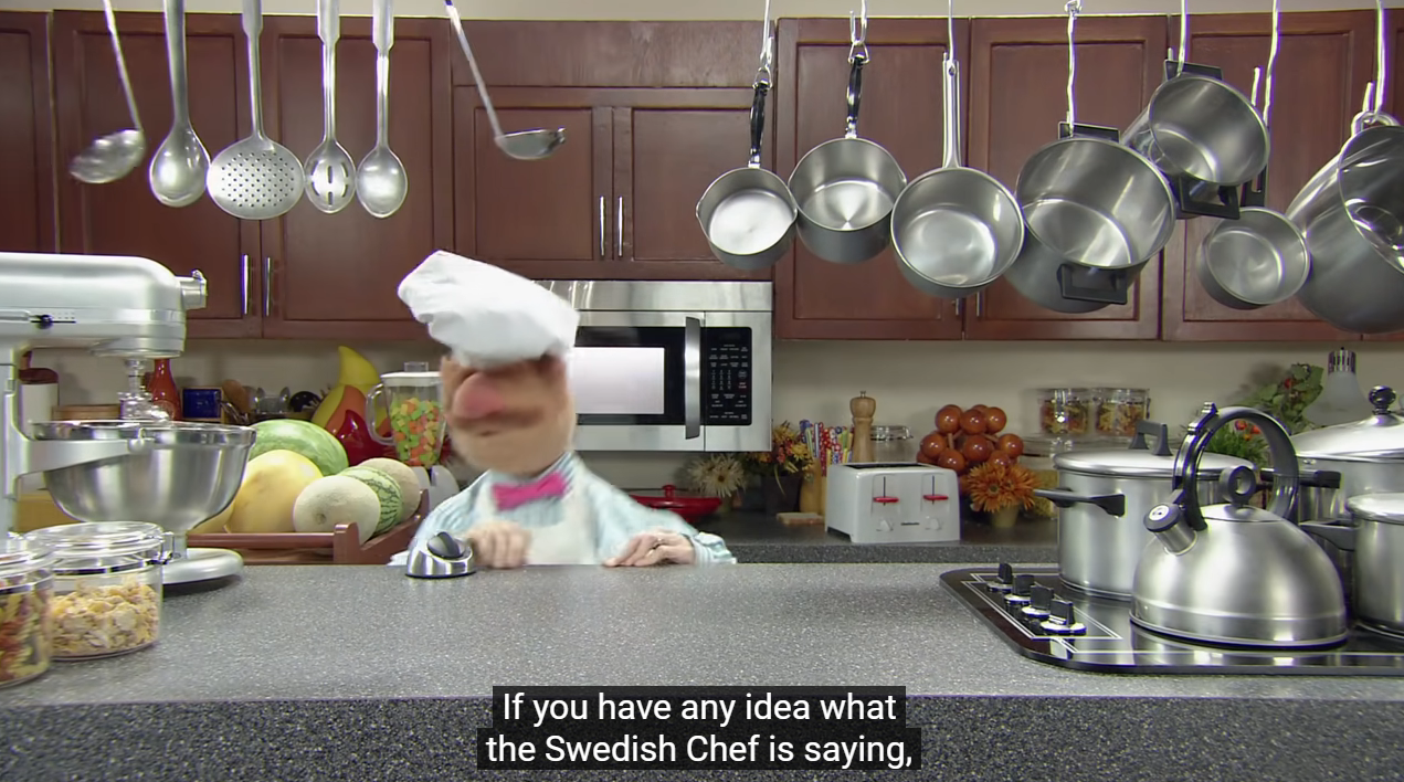 call-me-bep::donnathepirana:I turned on closed captions for the Swedish Chef and I just started weeping with laughter. I like none of their attempts sound like phonetic. Like where did that second t on the first place come from my guy??