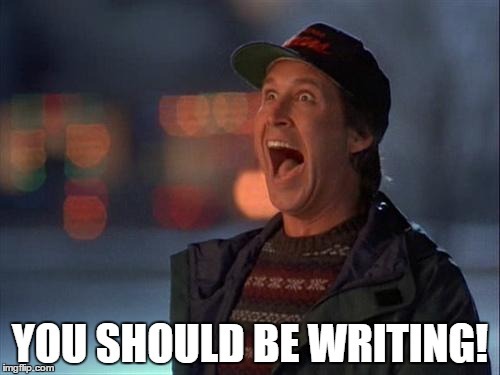 writerofscreen: You Should Be Writing! Listen to Clark!