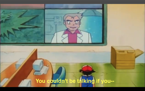 xxojessicarabbitsmind:  theroguefeminist:  Thrilling, fast-paced, thought-provoking dialog of Pokemon, the Animated Series.                                x