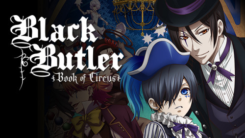 Black Butler - Book of Circus ends tomorrow (9/11), but we’re giving you the chance to win som